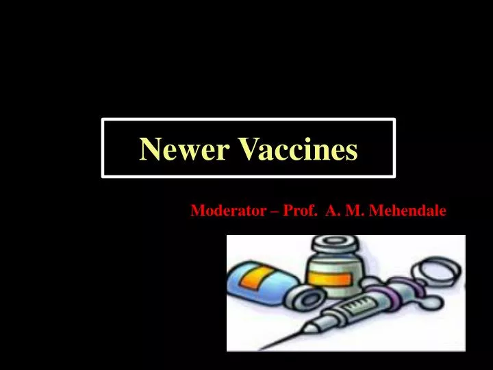 newer vaccines n.