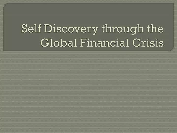 self discovery through the global financial crisis n.