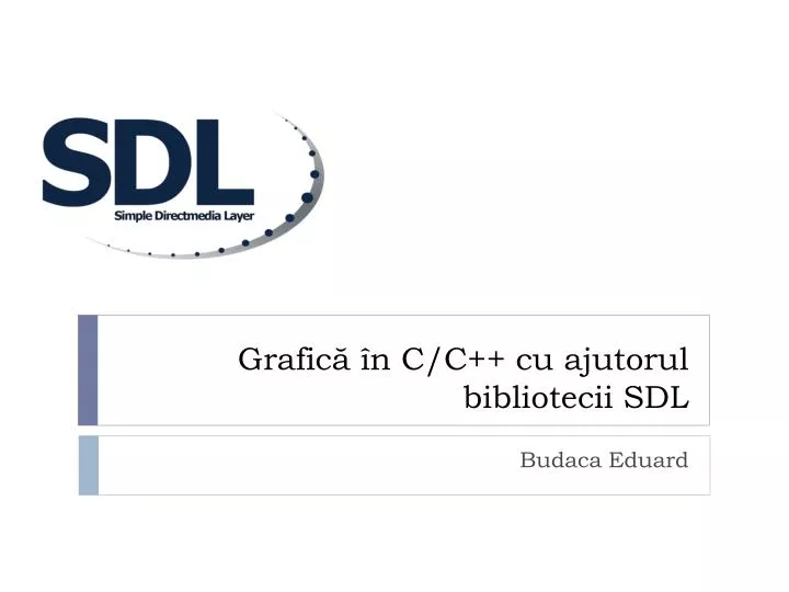 PPT - Grafică în C/C++ cu ajutorul bibliotecii SDL PowerPoint Presentation  - ID:2245861
