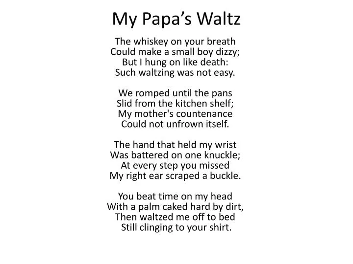 essays on my papas waltz Free coursework on my papas waltz by theodor roethke from essayukcom, the uk essays company for essay, dissertation and coursework writing. essays on my papas waltz Free coursework on my papas waltz by theodor roethke from essayukcom, the uk essays company for essay, dissertation and coursework writing.