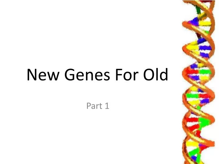 PPT New Genes For Old PowerPoint Presentation, free download ID2248470