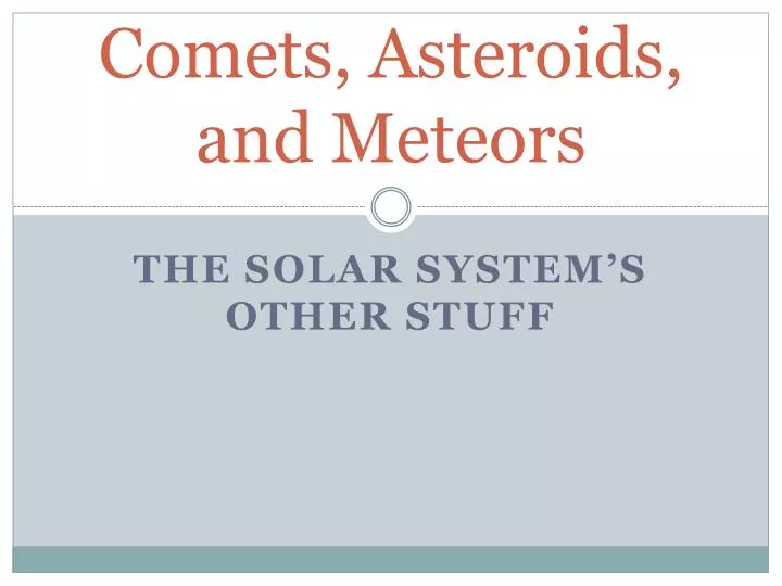 Ppt Comets Asteroids And Meteors Powerpoint Presentation Free