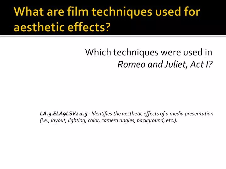 PPT What are film techniques used for aesthetic effects