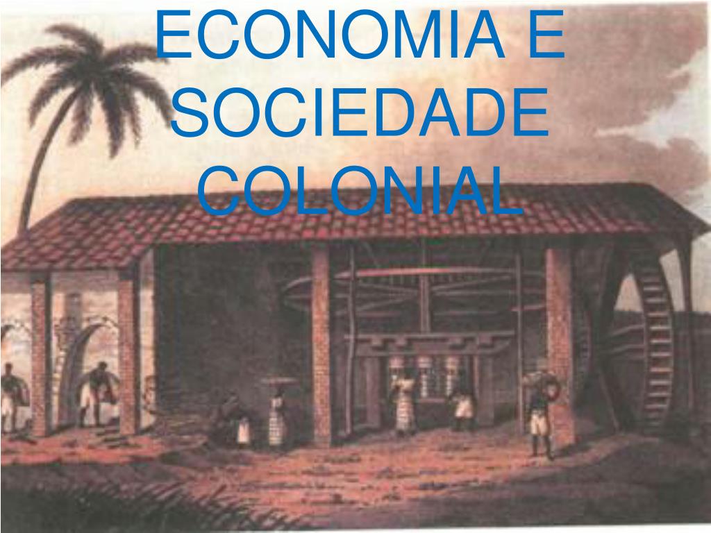 Ppt Economia E Sociedade Colonial Powerpoint Presentation Free Download Id