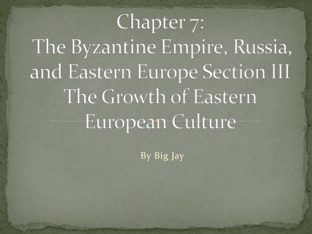 PPT - Chapter 7 The Byzantine Empire, Russia, and Eastern Europe ...