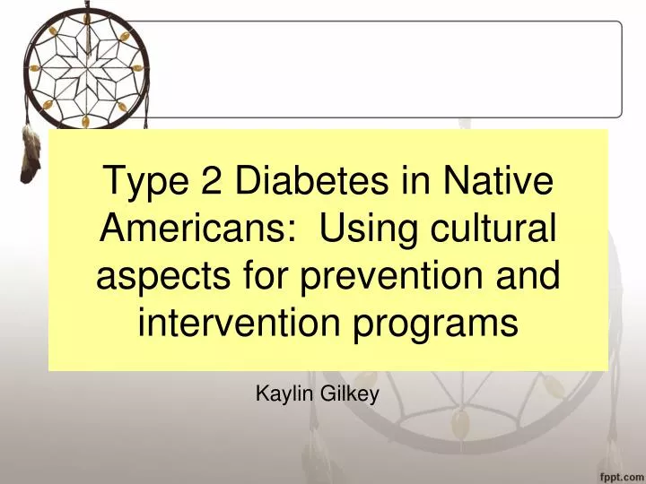 type 2 diabetes in native americans using cultural aspects for prevention and intervention programs n.