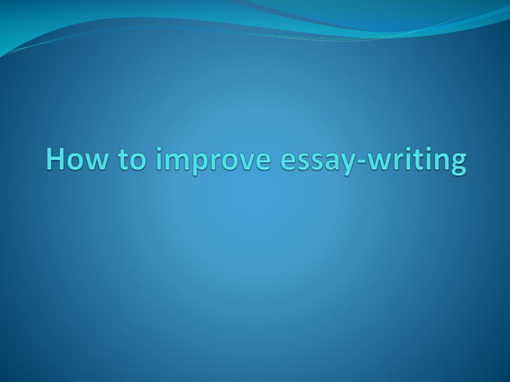 how to improve essay writing university