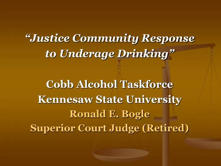 PPT “Justice Community Response to Underage Drinking” Cobb Alcohol Taskforce Kennesaw State