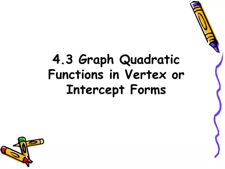 Ppt 43 Graph Quadratic Functions In Vertex Or Intercept
