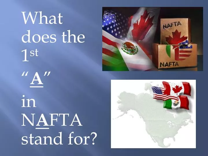 PPT What does the 1 st A in N A FTA stand for? PowerPoint PPT What does the 1 st A in N A FTA stand for? PowerPoint