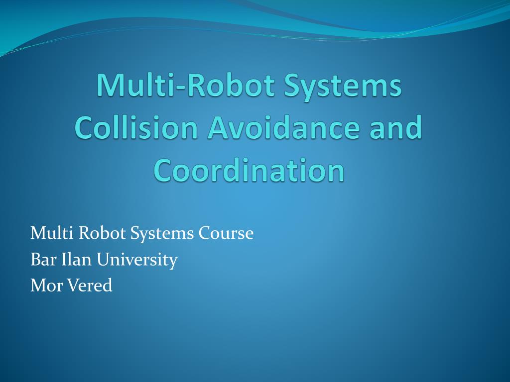 PPT - Multi-Robot Systems Collision Avoidance and Coordination PowerPoint  Presentation - ID:2263550