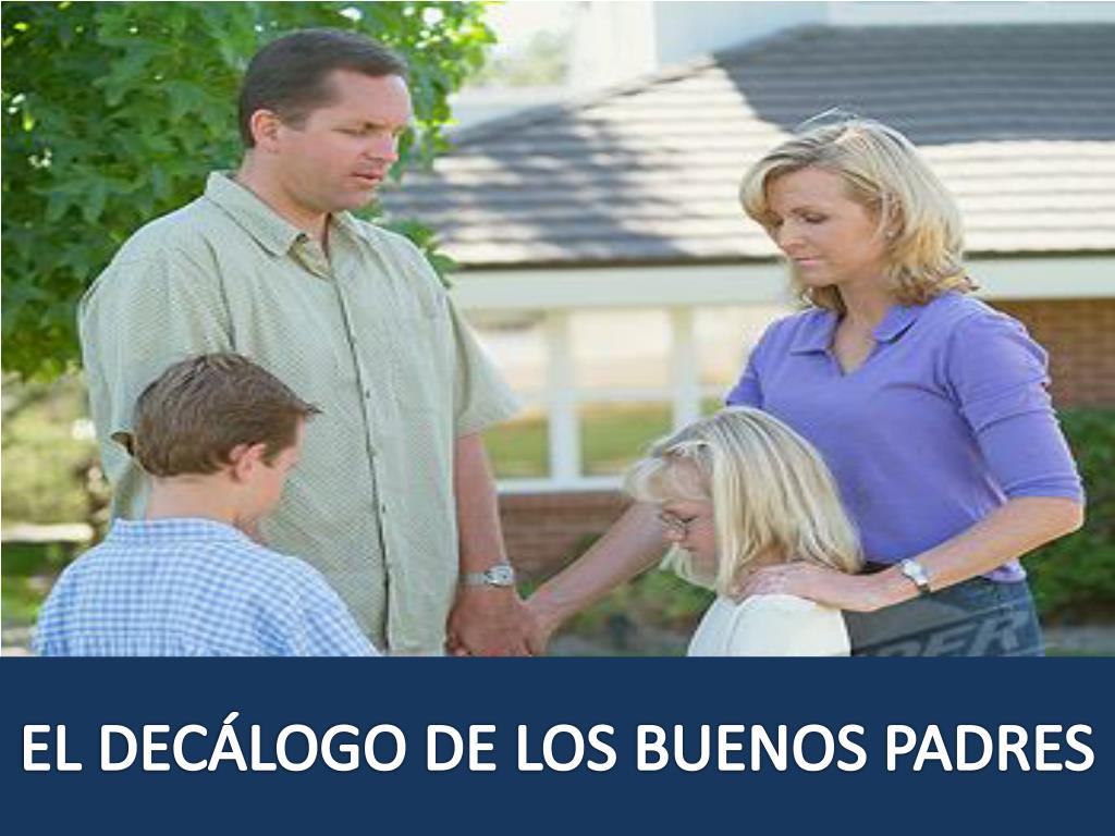 PPT - EL DECÁLOGO DE LOS BUENOS PADRES PowerPoint Presentation, free  download - ID:2272633