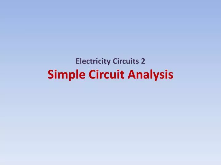 electricity circuits 2 simple circuit analysis n.