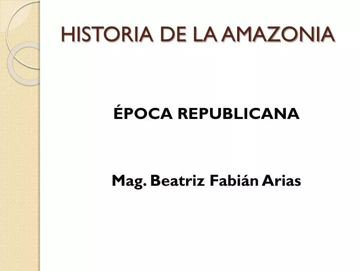 PPT HISTORIA DE LA AMAZONIA PowerPoint Presentation, free download