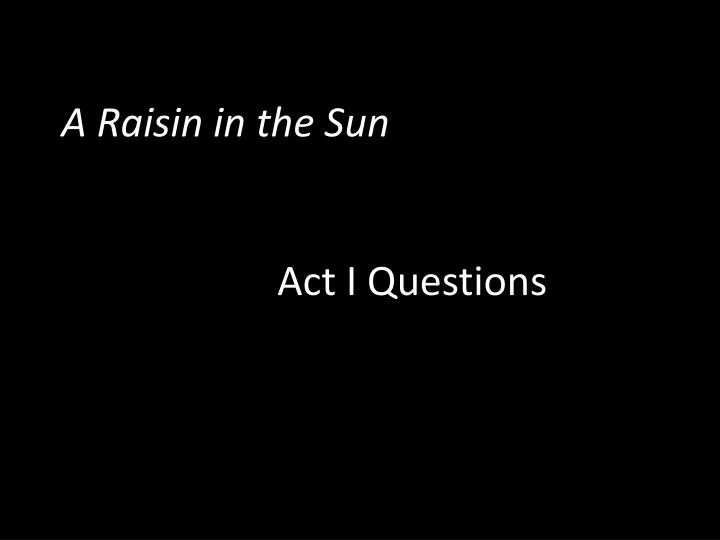 raisin in the sun topic sentence Essay topics and schedule for a raisin in the sun receive topics, discuss, choose, plan, and outline, and search for a minimum of 2 quotes per body paragraph. raisin in the sun topic sentence Essay topics and schedule for a raisin in the sun receive topics, discuss, choose, plan, and outline, and search for a minimum of 2 quotes per body paragraph.