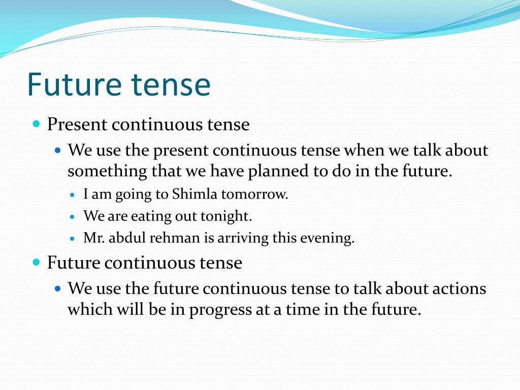 Use the continuous tense forms. Презент Фьючер континиус. When we use present perfect. When we use Future Continuous. Present Continuous Tense будущее.