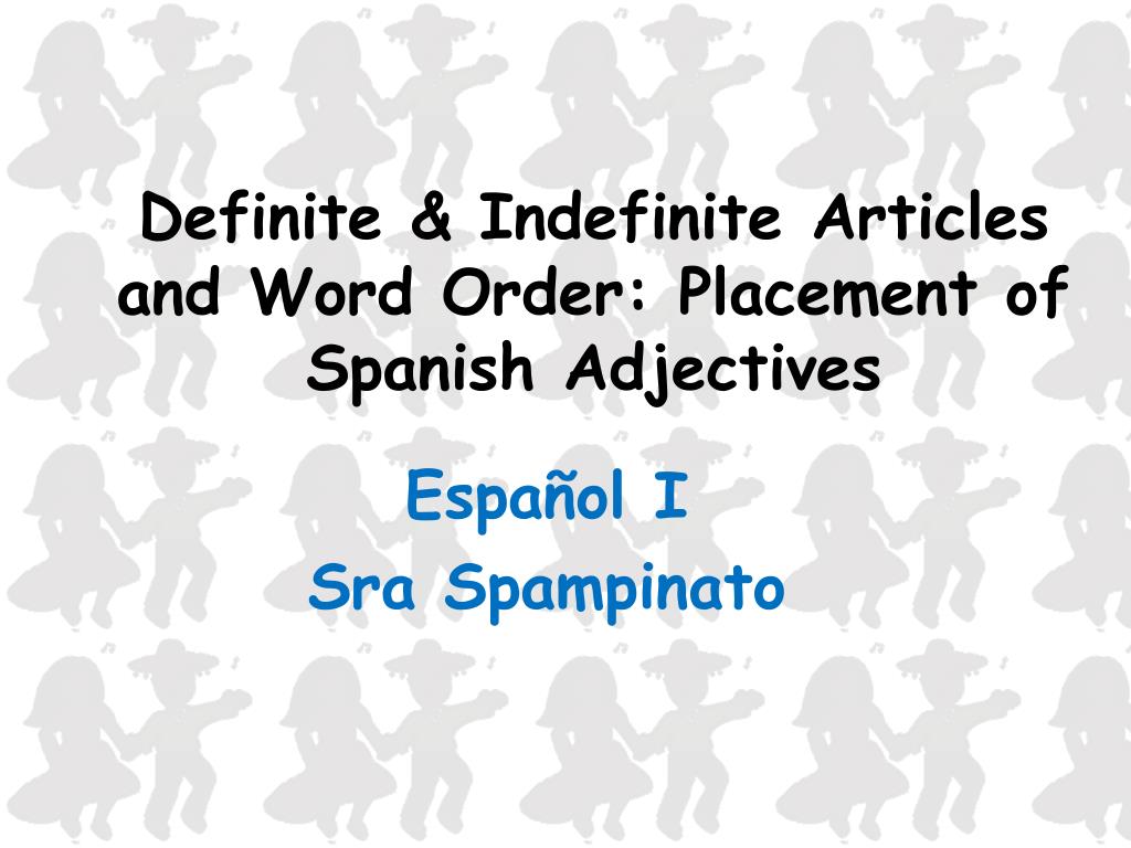 ppt-definite-indefinite-articles-and-word-order-placement-of-spanish-adjectives-powerpoint
