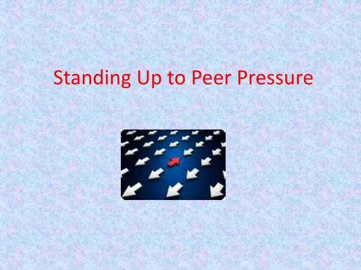 standing up to peer pressure n.