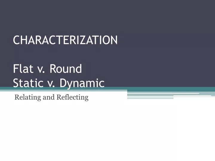 what is flat round static and dynamic characters what is flat round static and dynamic characters