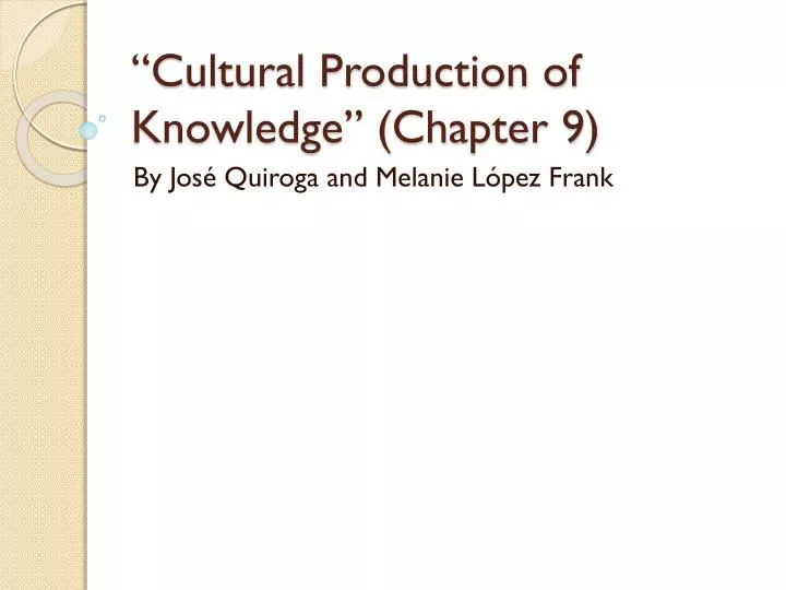 cultural production of knowledge chapter 9 n.