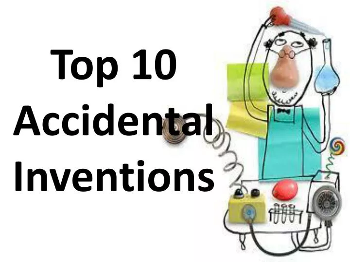 Ppt Top 10 Accidental Inventions Powerpoint Presentation Free Download Id 2284339