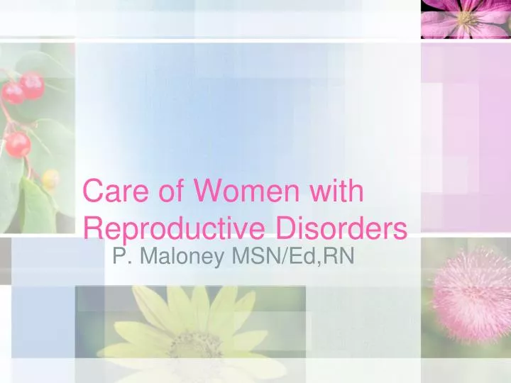 Ppt Care Of Women With Reproductive Disorders Powerpoint Presentation Id2284790 