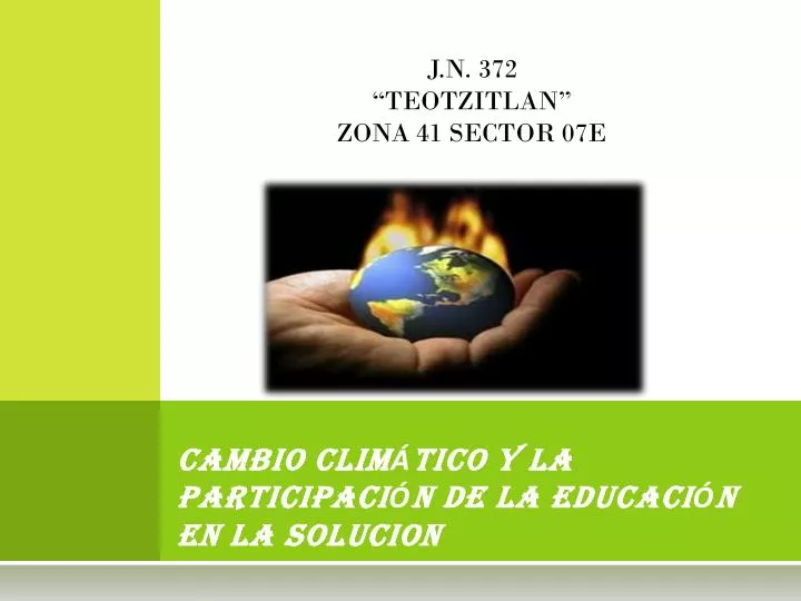 PPT - CAMBIO CLIM Á TICO Y LA PARTICIPACI Ó N DE LA EDUCACI Ó N EN LA ...