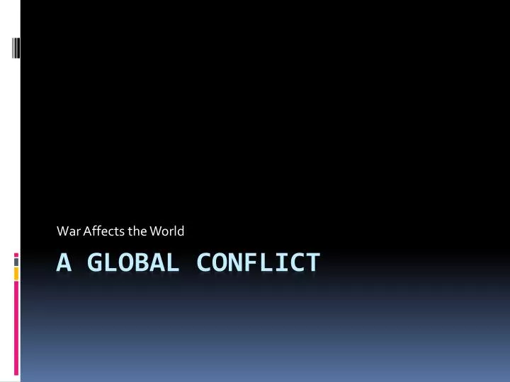 PPT - A Global Conflict PowerPoint Presentation, free download - ID:2290369