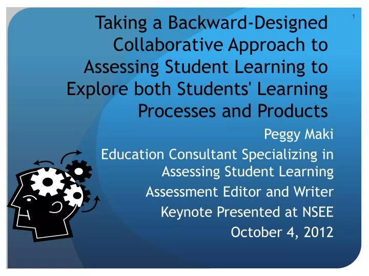 PPT - Peggy Maki Education Consultant Specializing in Assessing Student ...