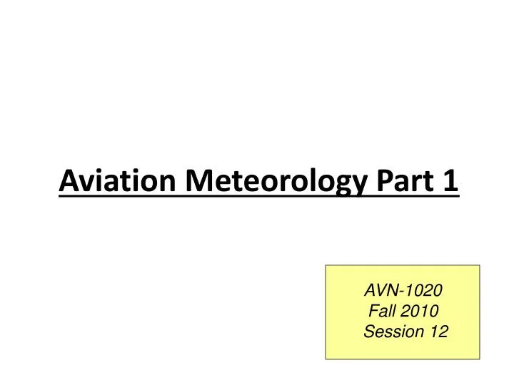 PPT - Aviation Meteorology Part 1 PowerPoint Presentation, free ...