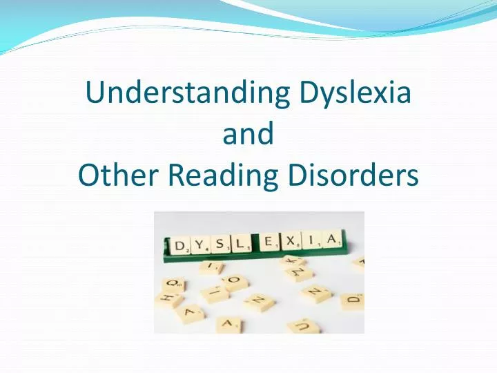 Understanding Dyslexia And Reading >> Ppt Understanding Dyslexia And Other Reading Disorders Powerpoint Understanding Dyslexia And Reading >> Ppt Understanding Dyslexia And Other Reading Disorders Powerpoint