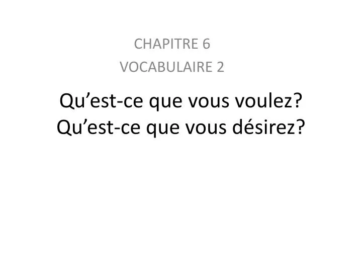 PPT Qu’estce que vous voulez ? Qu’estce que vous d ésirez ? PowerPoint Presentation ID2309006