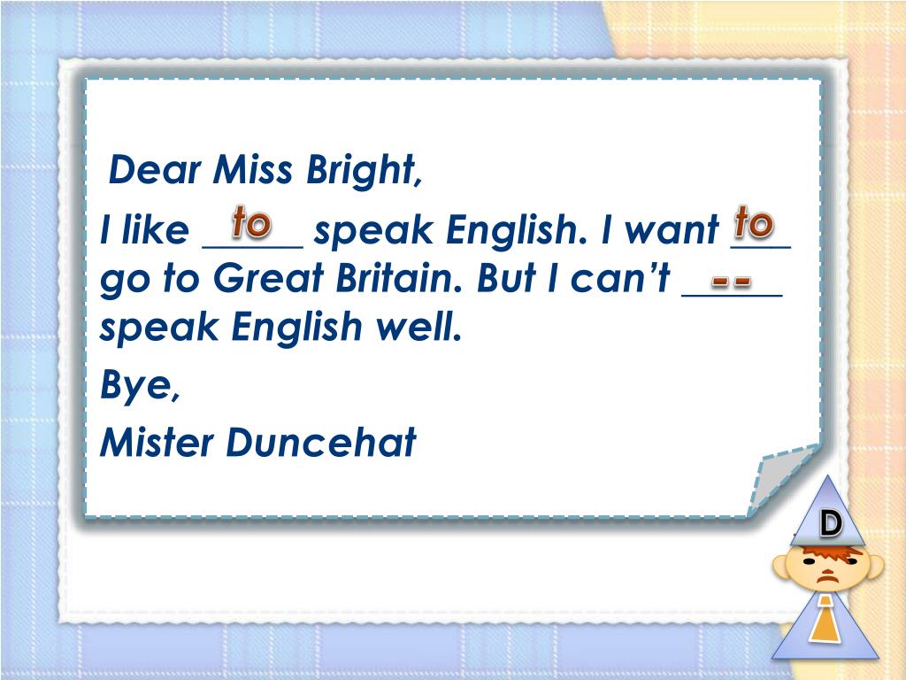 My english very well. I can speak English. I speak English very well. Dear MS. I can could speak English but i.