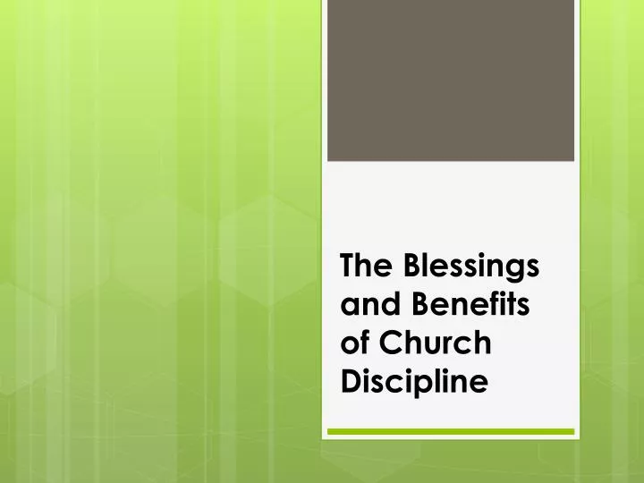 the blessings and benefits of church discipline n.