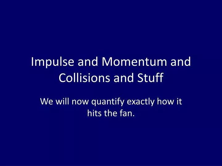 impulse and momentum and collisions and stuff n.