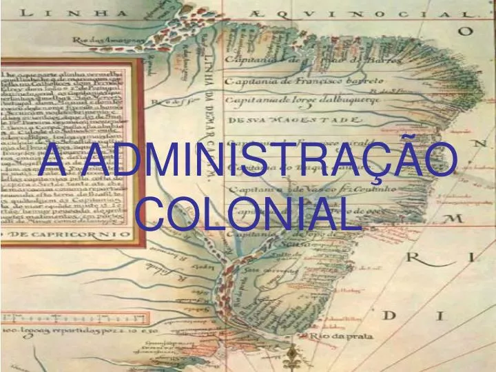 PPT - A ADMINISTRAÇÃO COLONIAL PowerPoint Presentation, free download ...