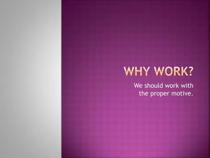 PPT - Why Work? PowerPoint Presentation, free download - ID:2319169