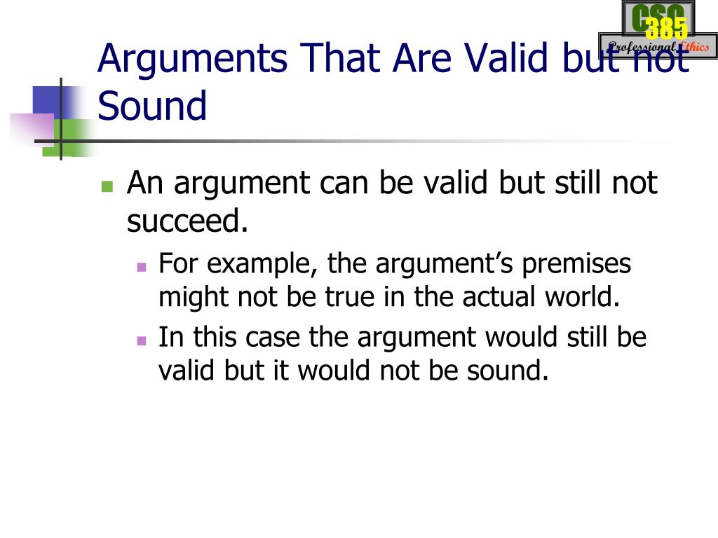 a valid argument can be unsound