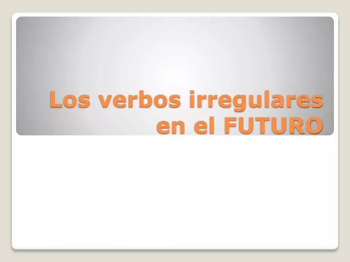 los verbos irregulares en el futuro n.