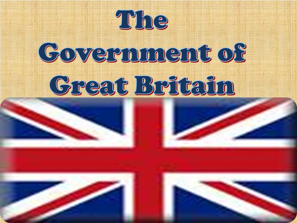 Be great на английском. Great Britain government. Government System of great Britain. Политическая система Великобритании на английском. Great Britain презентация.