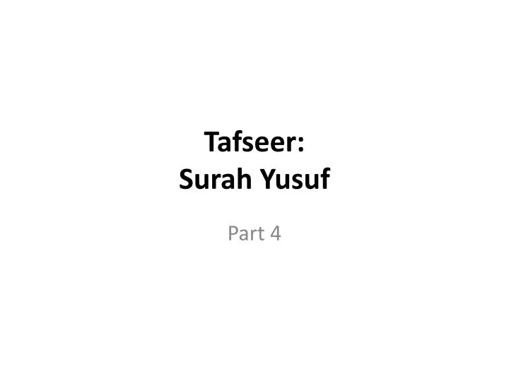 PPT - Tafseer : Surah Yusuf PowerPoint Presentation, Free Download - ID ...