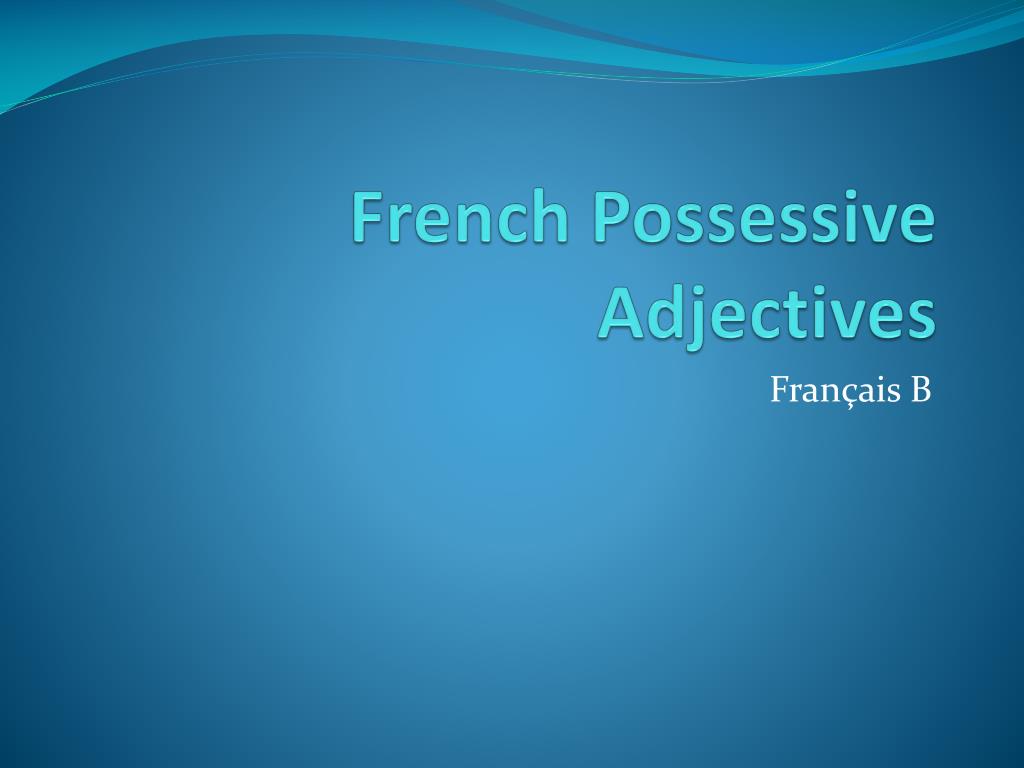 ppt-french-possessive-adjectives-powerpoint-presentation-free-download-id-2323974