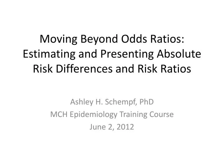 Ppt Moving Beyond Odds Ratios Estimating And Presenting Absolute Risk Differences And Risk Ratios Powerpoint Presentation Id
