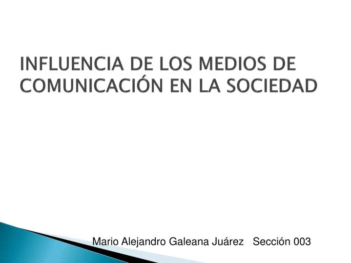 PPT - INFLUENCIA DE LOS MEDIOS DE COMUNICACIÓN EN LA SOCIEDAD PowerPoint  Presentation - ID:2330241