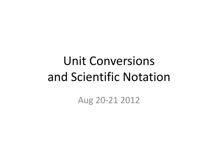 PPT - Unit Conversions and Scientific Notation PowerPoint Presentation ...