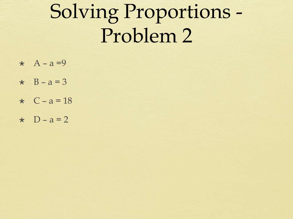 Solving Proportions Problem 2 L 