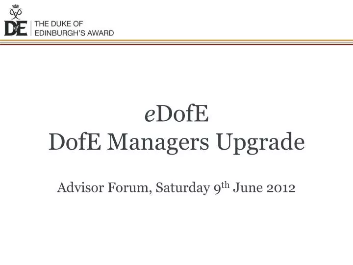 e dofe dofe managers upgrade advisor forum saturday 9 th june 2012 n.