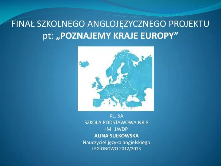 Poznajemy Naszą Ojczyznę I Inne Kraje Europejskie Sprawdzian PPT - FINAŁ SZKOLNEGO ANGLOJĘZYCZNEGO PROJEKTU pt: „POZNAJEMY KRAJE