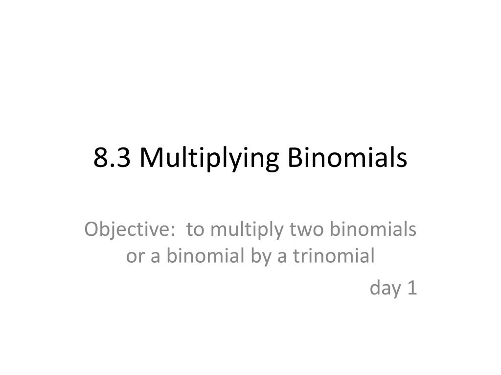 PPT - 8.3 Multiplying Binomials PowerPoint Presentation, free download