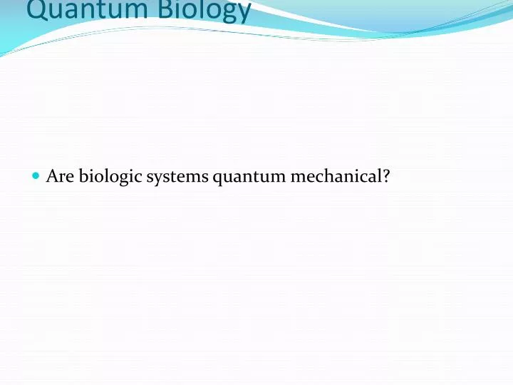 PPT Introduction to Quantum Biology PowerPoint Presentation, free